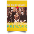 We Used To Smile And Then We Worked At Primark Poster