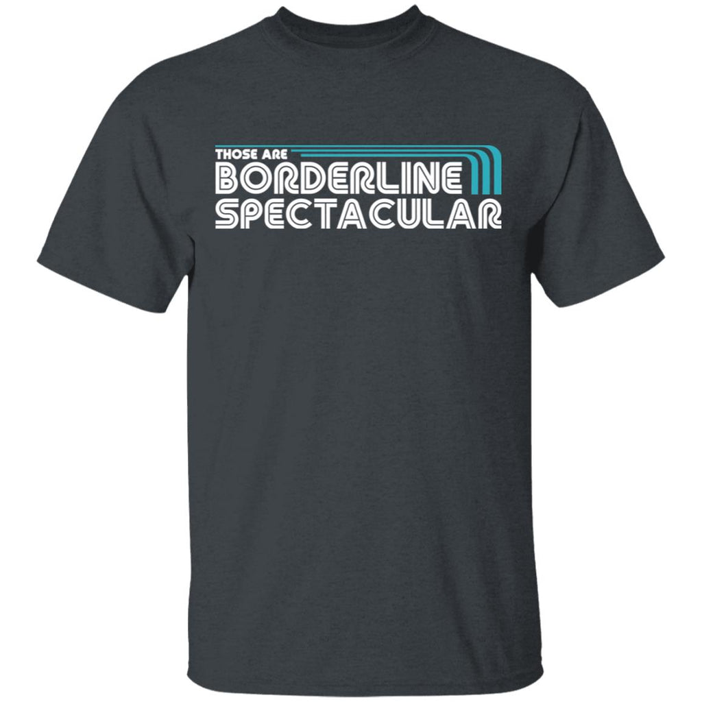 Those Are Borderline Spectacular Shirt, Hoodie, Tank