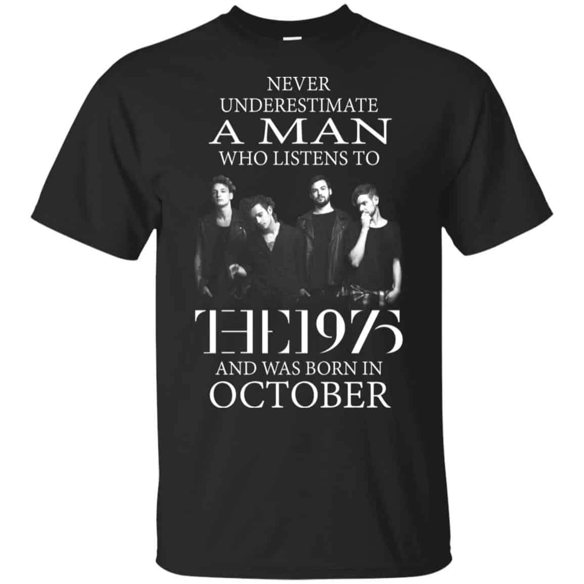 A Man Who Listens To The 1975 And Was Born In October T-Shirts, Hoodie, Tank