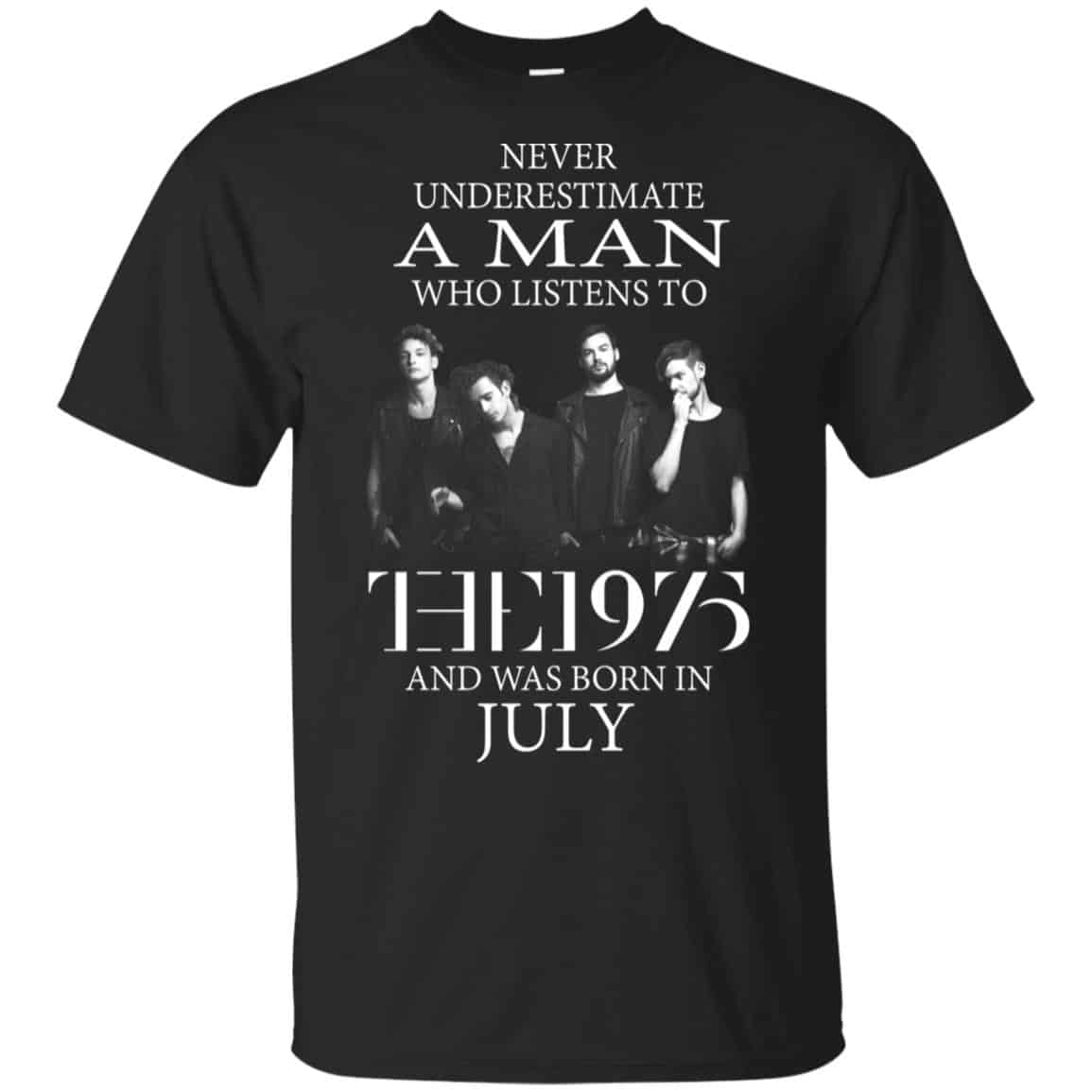 A Man Who Listens To The 1975 And Was Born In July T-Shirts, Hoodie, Tank