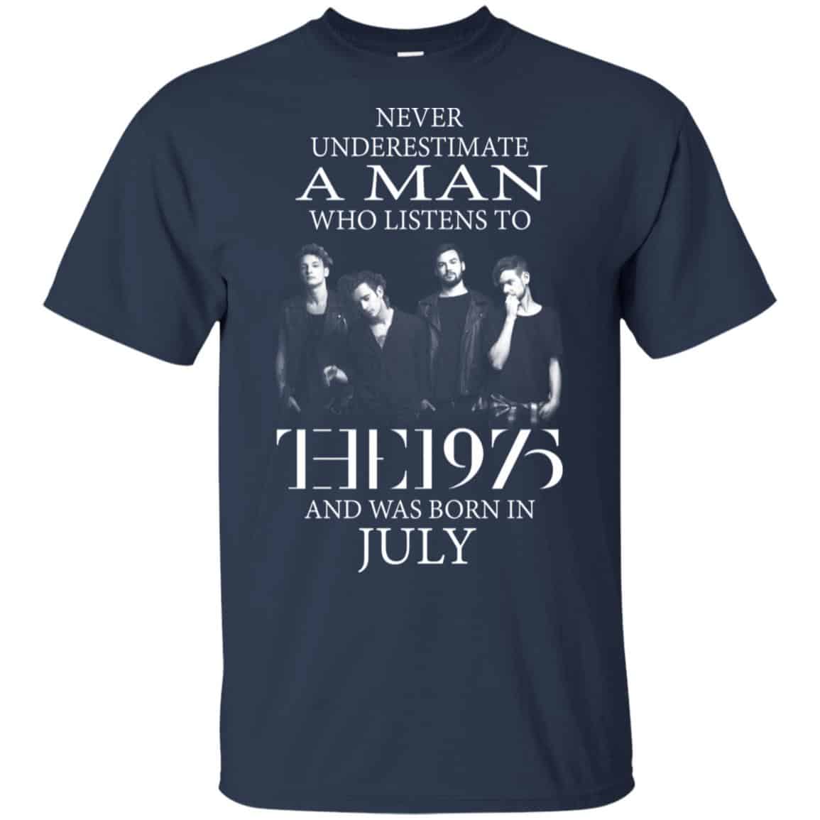 A Man Who Listens To The 1975 And Was Born In July T-Shirts, Hoodie, Tank