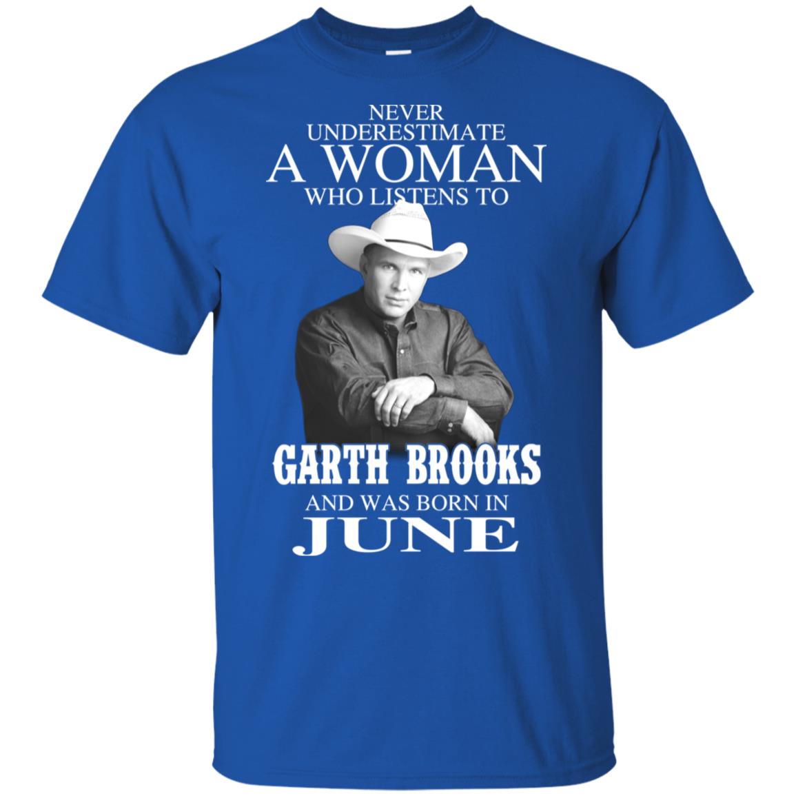 A Woman Who Listens To Garth Brooks And Was Born In June T-Shirts, Hoodie, Tank