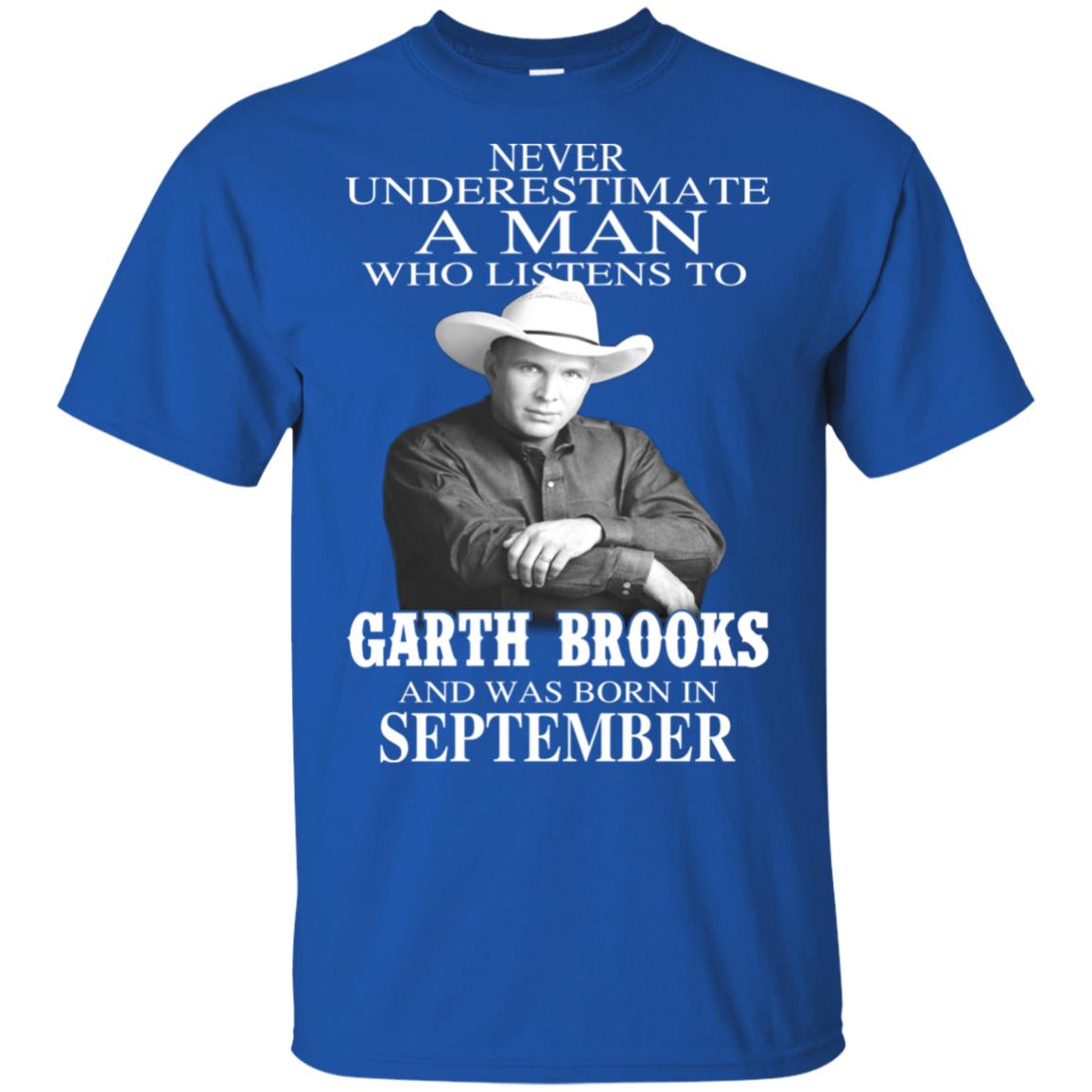 A Man Who Listens To Garth Brooks And Was Born In September T-Shirts, Hoodie, Tank