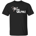 It Was Walpole Shirt, Hoodie, Tank