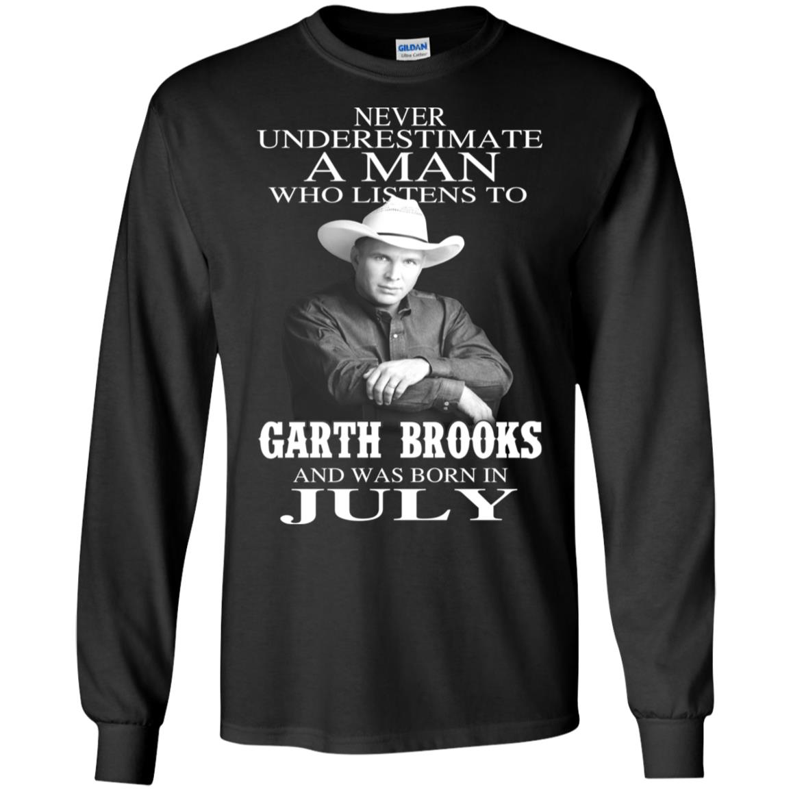 A Man Who Listens To Garth Brooks And Was Born In July T-Shirts, Hoodie, Tank