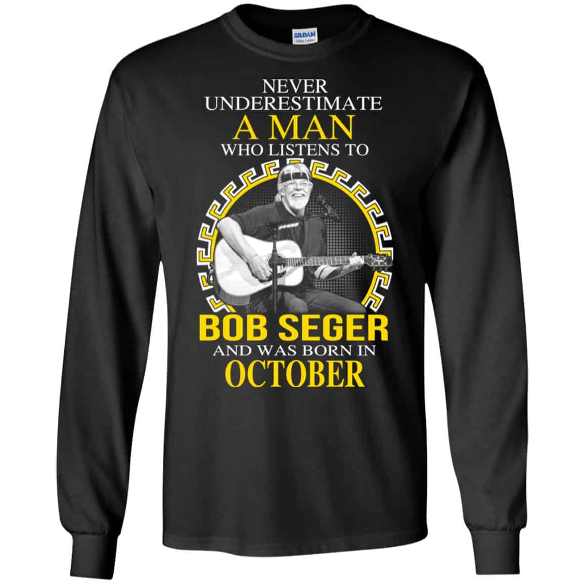 A Man Who Listens To Bob Seger And Was Born In October T-Shirts, Hoodie, Tank