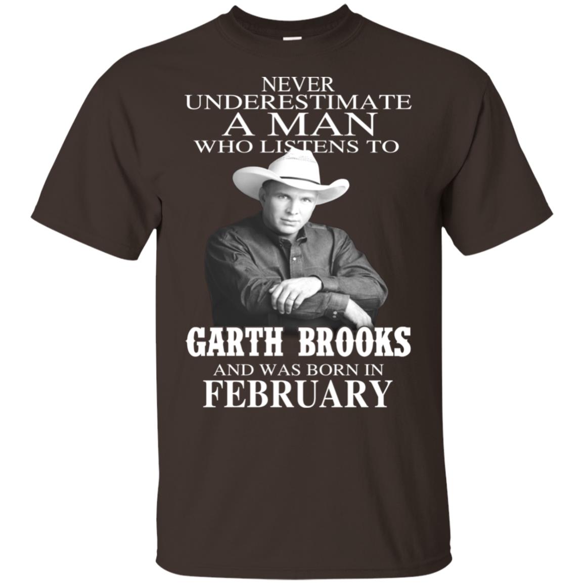 A Man Who Listens To Garth Brooks And Was Born In February T-Shirts, Hoodie, Tank