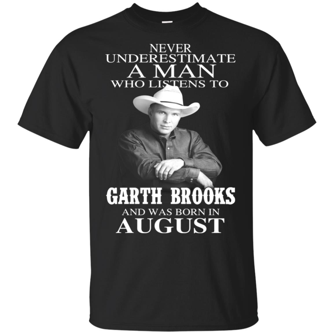 A Man Who Listens To Garth Brooks And Was Born In August T-Shirts, Hoodie, Tank