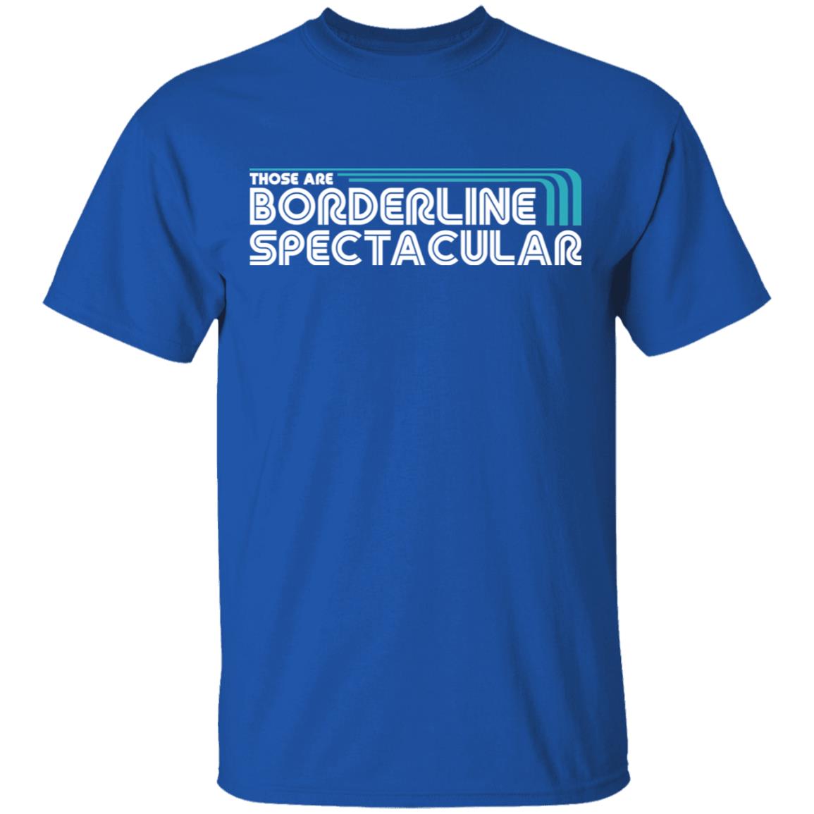 Those Are Borderline Spectacular Shirt, Hoodie, Tank