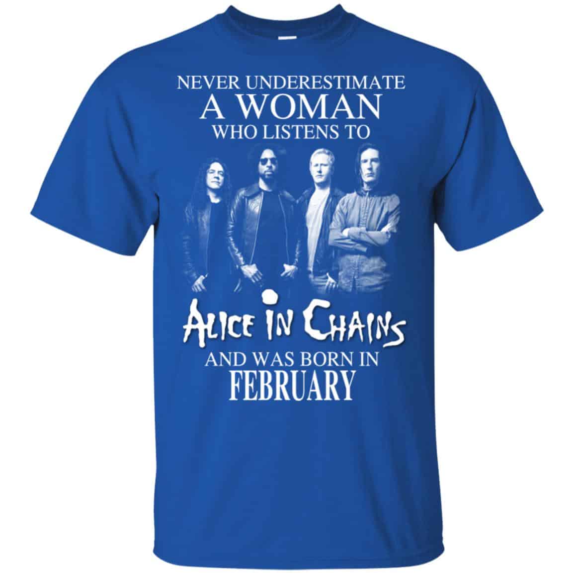 A Woman Who Listens To Alice In Chains And Was Born In February T-Shirts, Hoodie, Tank