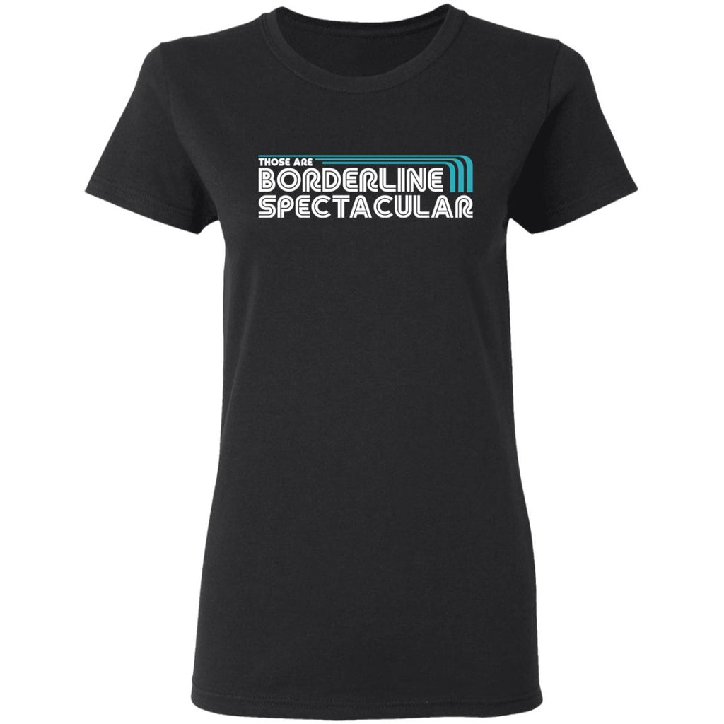 Those Are Borderline Spectacular Shirt, Hoodie, Tank