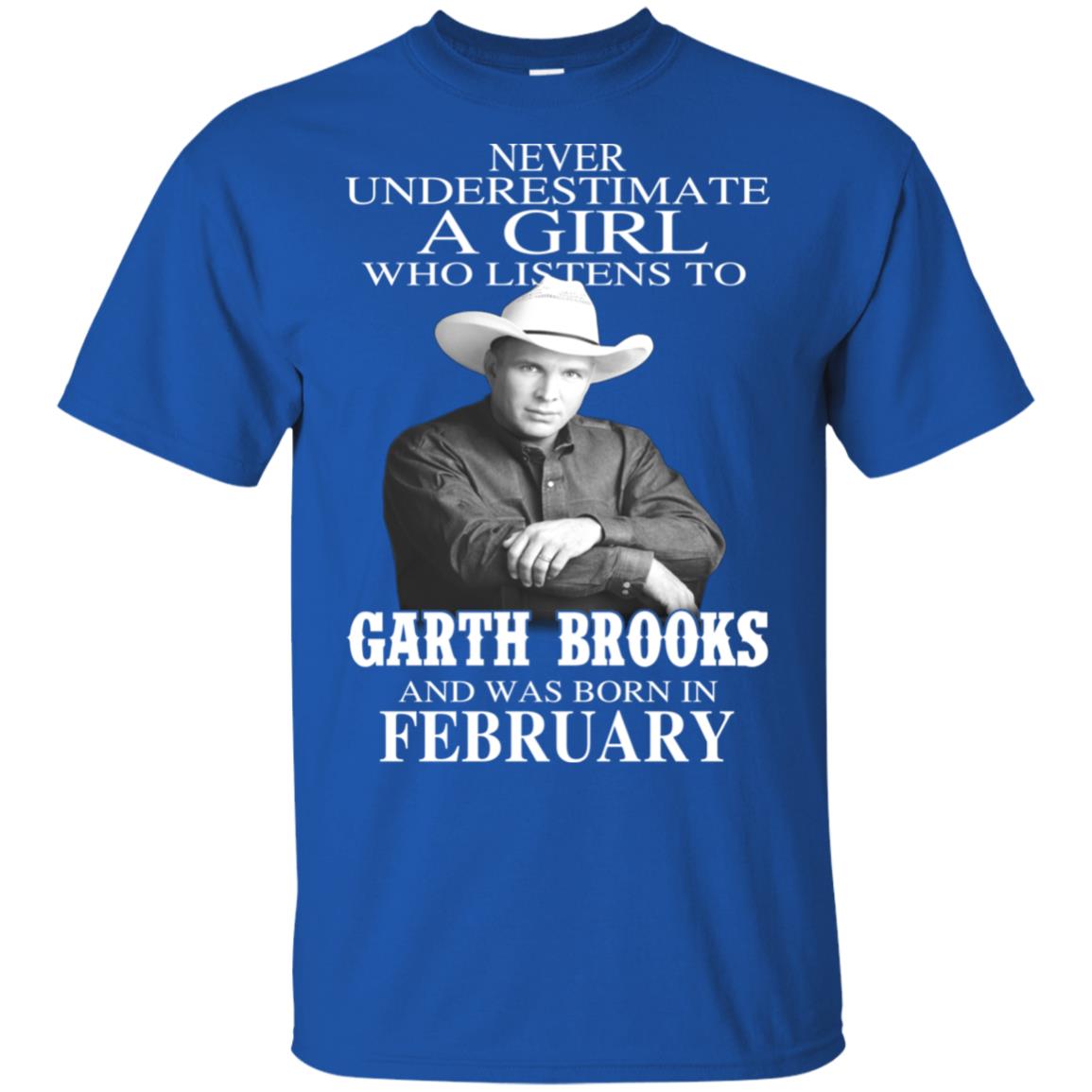 A Girl Who Listens To Garth Brooks And Was Born In February T-Shirts, Hoodie, Tank