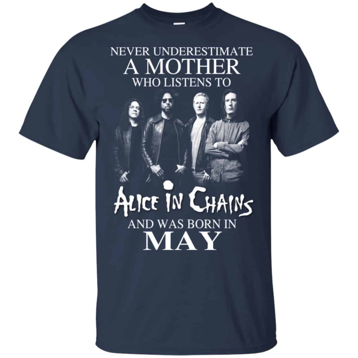 A Mother Who Listens To Alice In Chains And Was Born In May T-Shirts, Hoodie, Tank