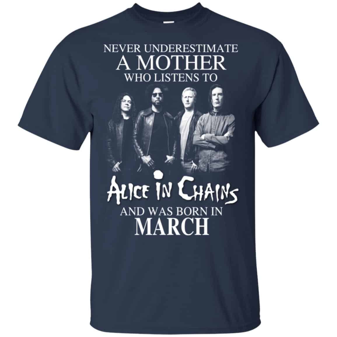 A Mother Who Listens To Alice In Chains And Was Born In March T-Shirts, Hoodie, Tank