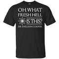 Oh What Fresh Hell Is This? Dr Sheldon Cooper Shirt, Hoodie, Tank