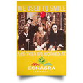 We Used To Smile And Then We Worked At Conagra Brands Posters