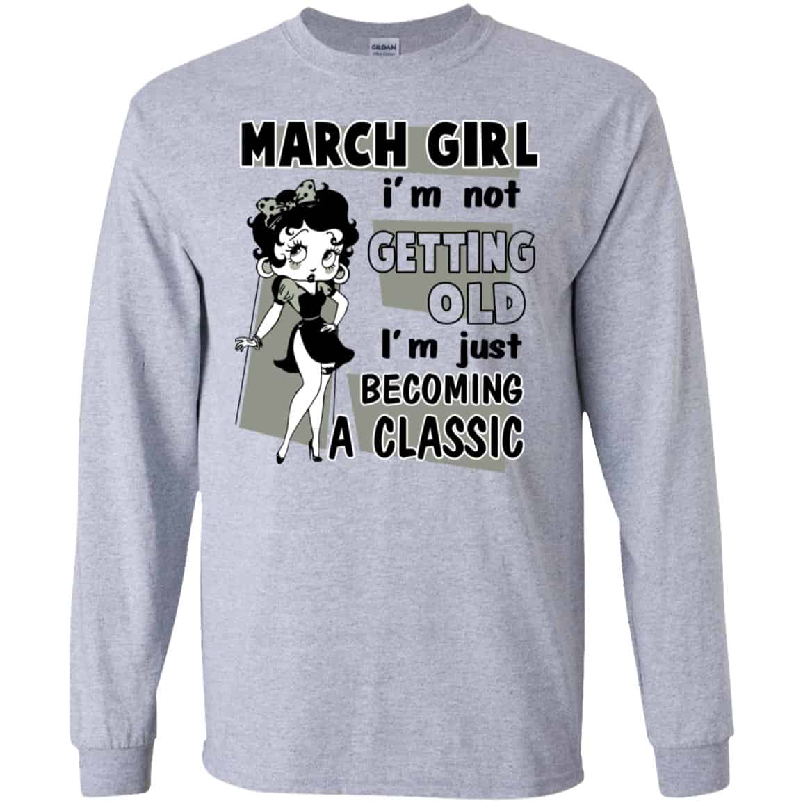 March Girl I’m Not Getting Old I’m Just Becoming A Classic Shirt, Hoodie, Tank