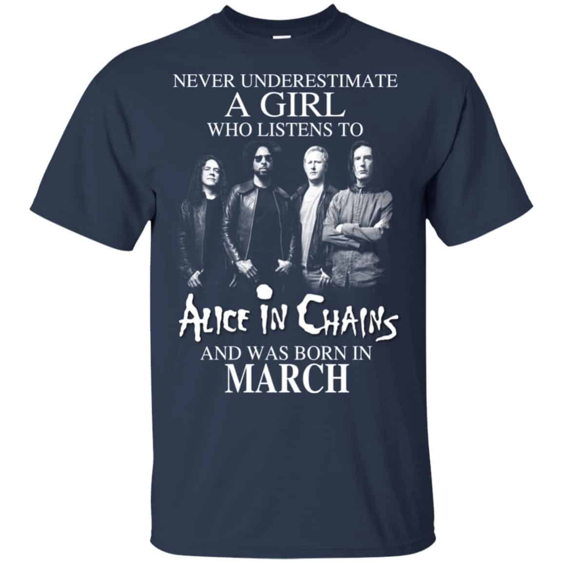 A Girl Who Listens To Alice In Chains And Was Born In March T-Shirts, Hoodie, Tank