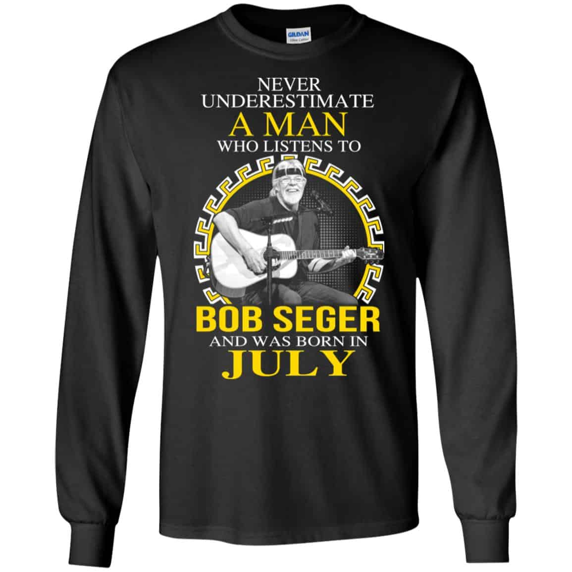 A Man Who Listens To Bob Seger And Was Born In July T-Shirts, Hoodie, Tank