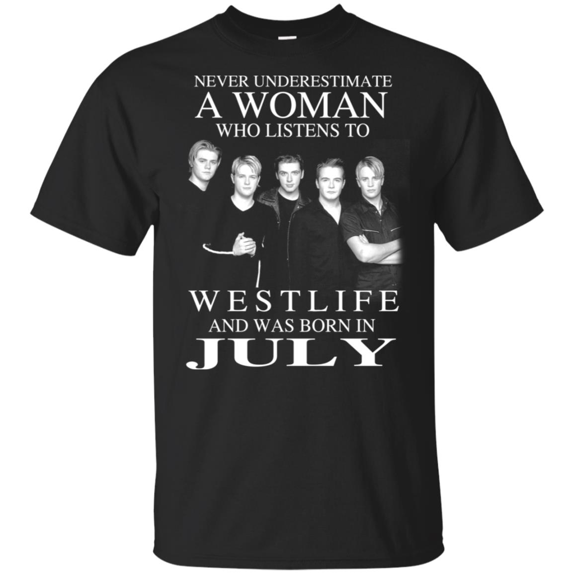 A Woman Who Listens To Westlife And Was Born In July T-Shirts, Hoodie, Tank