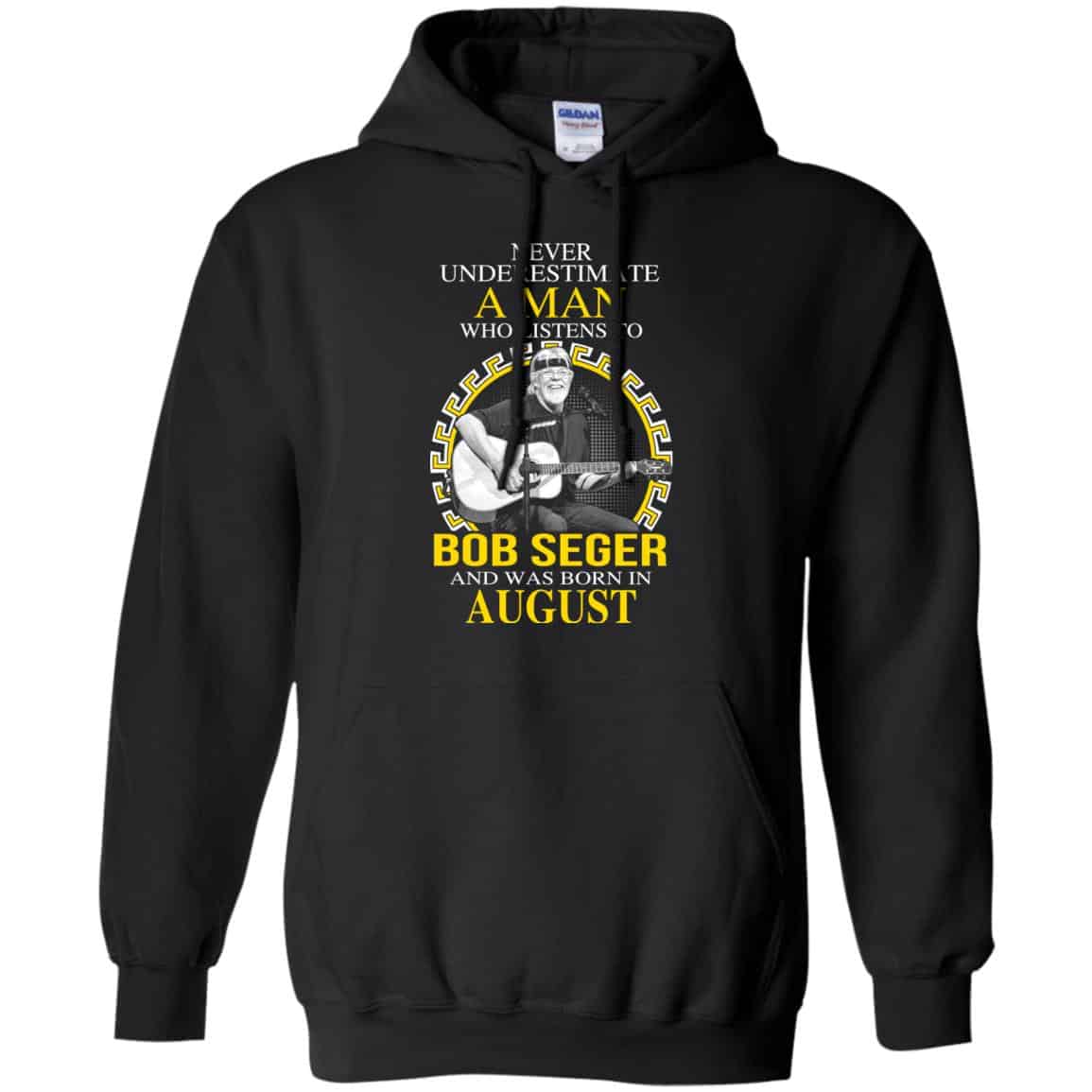 A Man Who Listens To Bob Seger And Was Born In August T-Shirts, Hoodie, Tank