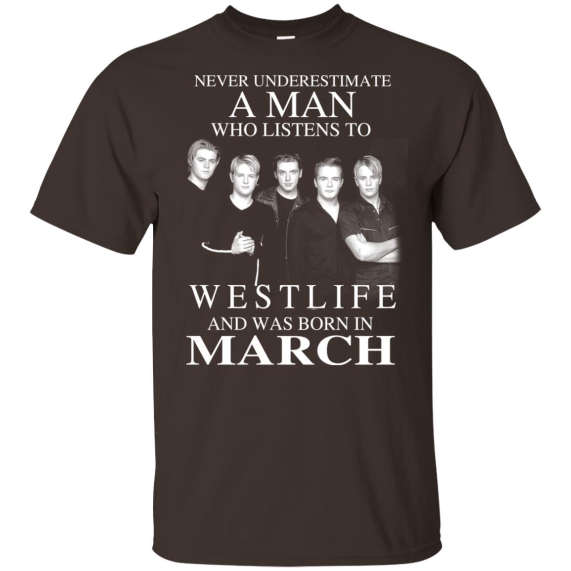 A Man Who Listens To Westlife And Was Born In March T-Shirts, Hoodie, Tank