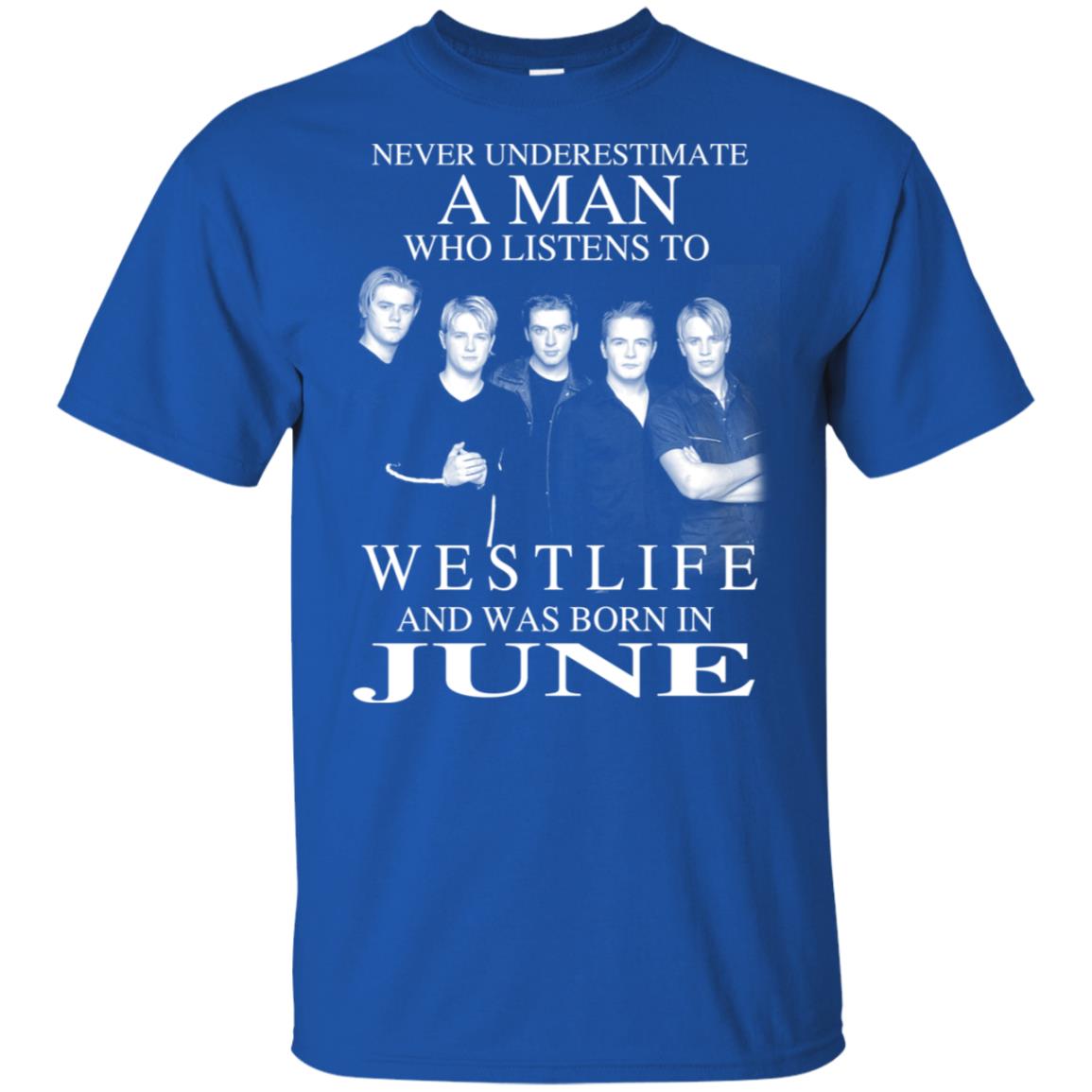 A Man Who Listens To Westlife And Was Born In June T-Shirts, Hoodie, Tank