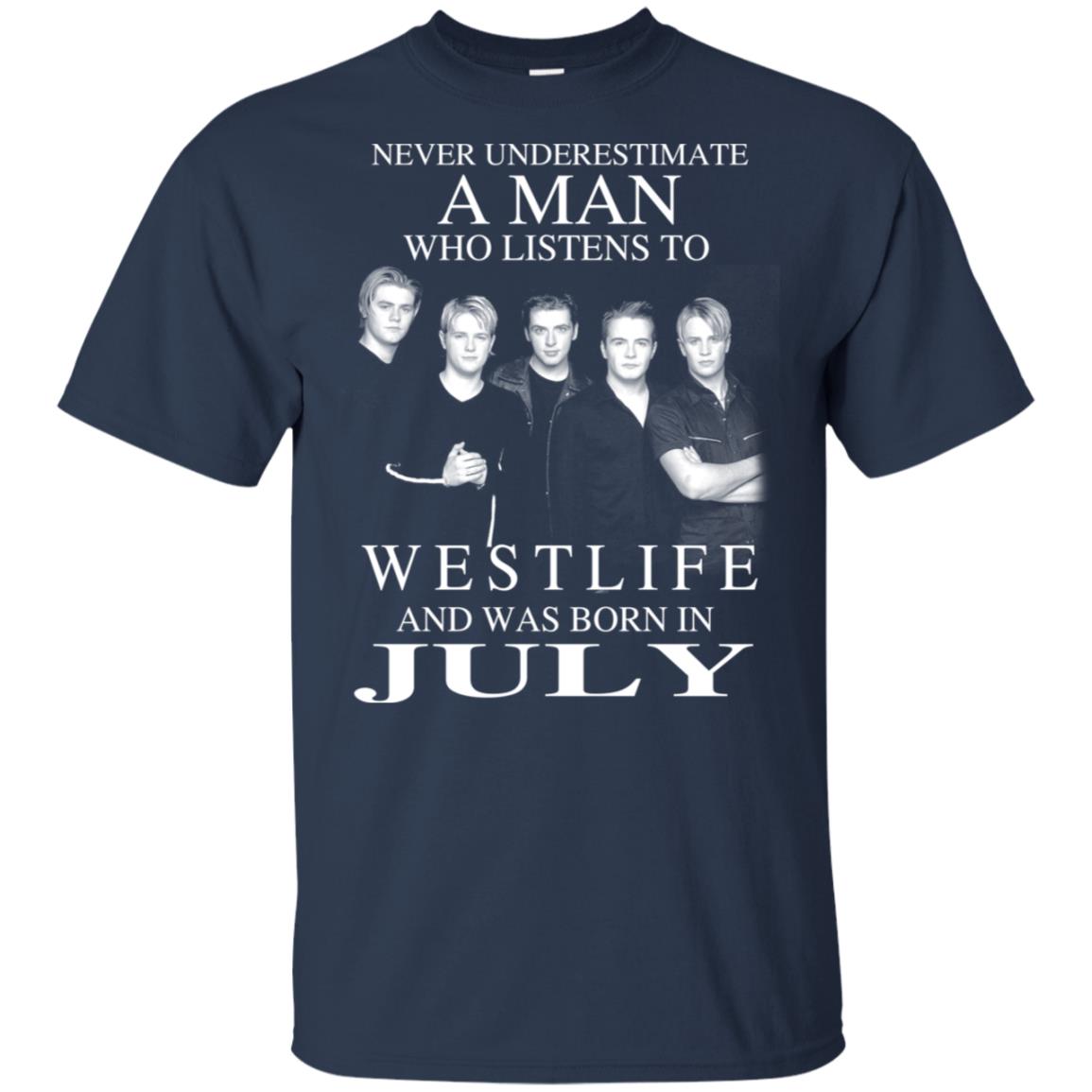 A Man Who Listens To Westlife And Was Born In July T-Shirts, Hoodie, Tank