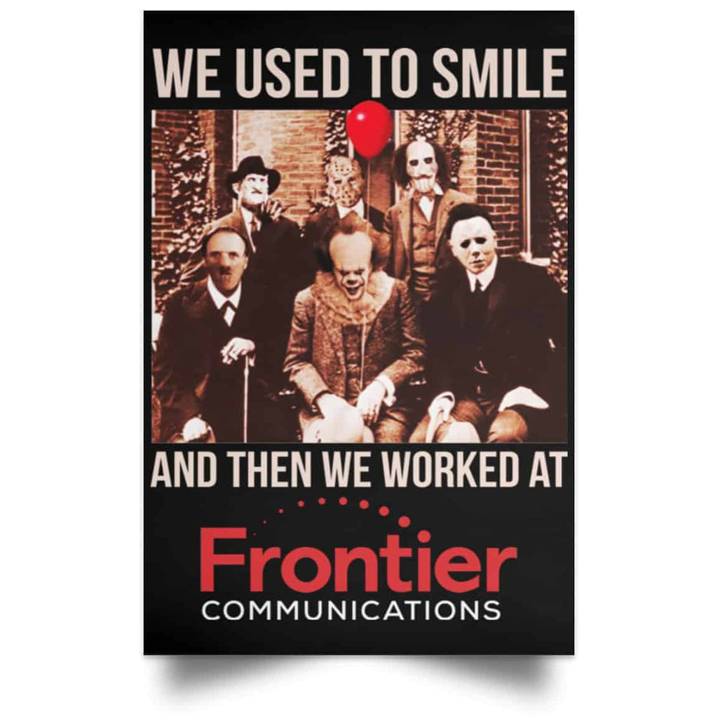 We Used To Smile And Then We Worked At Frontier Posters