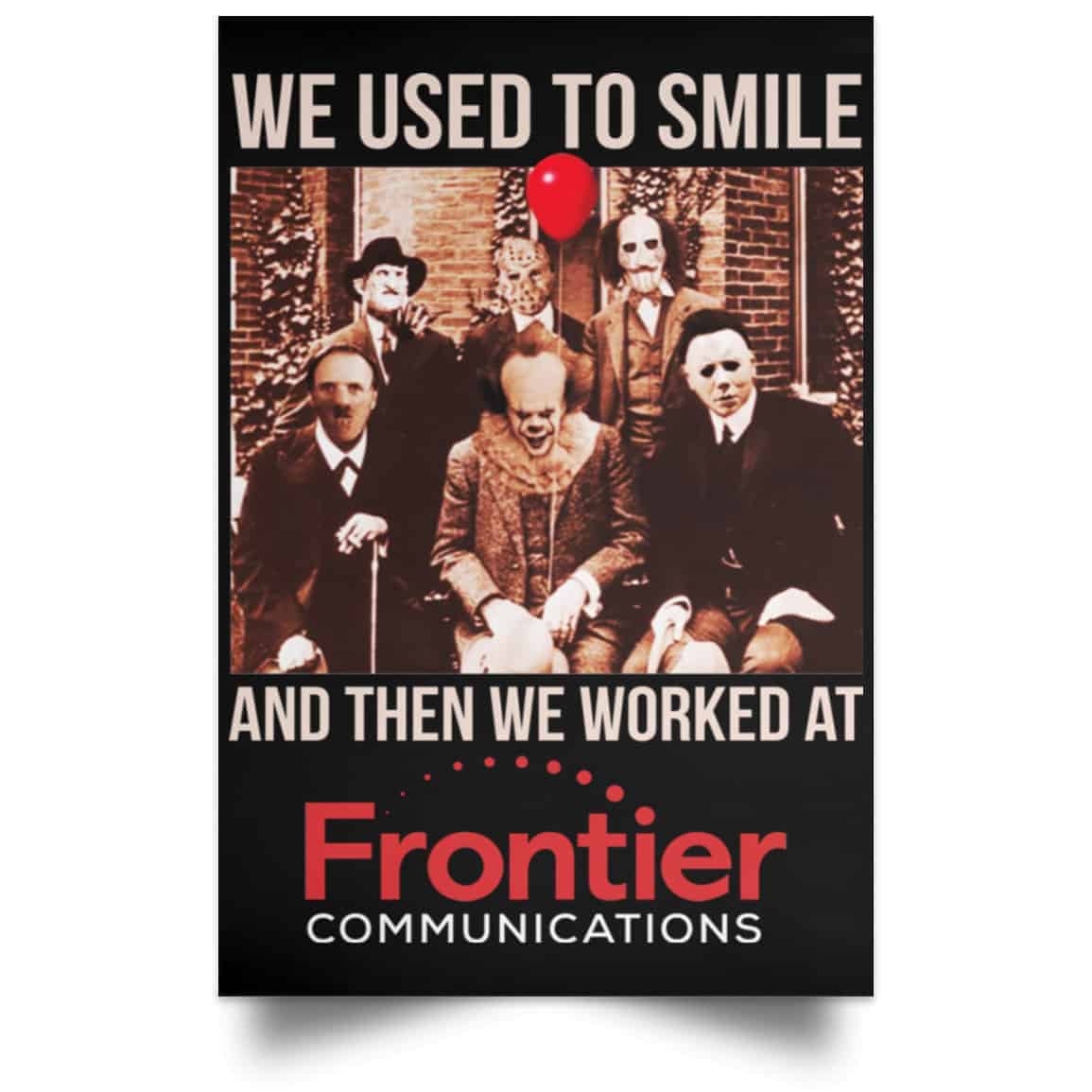We Used To Smile And Then We Worked At Frontier Posters