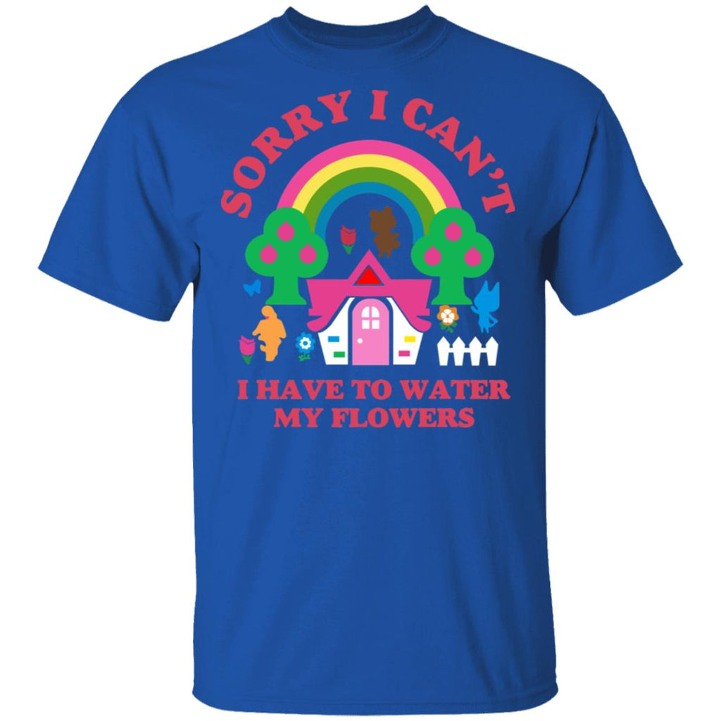 Sorry I Can’t I Have To Water My Flowers Shirt, Hoodie, Tank