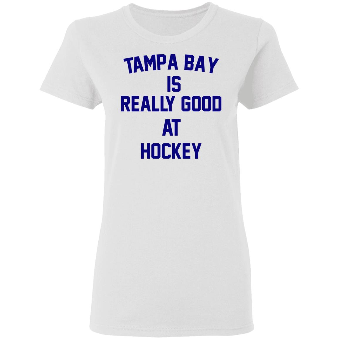 Tampa Bay Is Really Good At Hockey Shirt, Hoodie, Tank