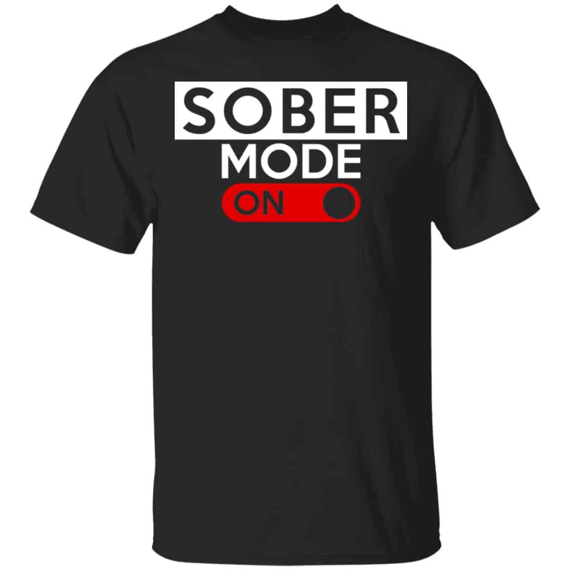 Sober Mode On Shirt, Hoodie, Tank