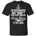 Your Daughter Has Swag Mine Has Dress Blues And Tattoos Shirt, Hoodie, Tank
