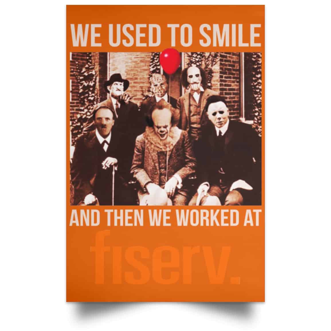 We Used To Smile And Then We Worked At Fiserv Posters