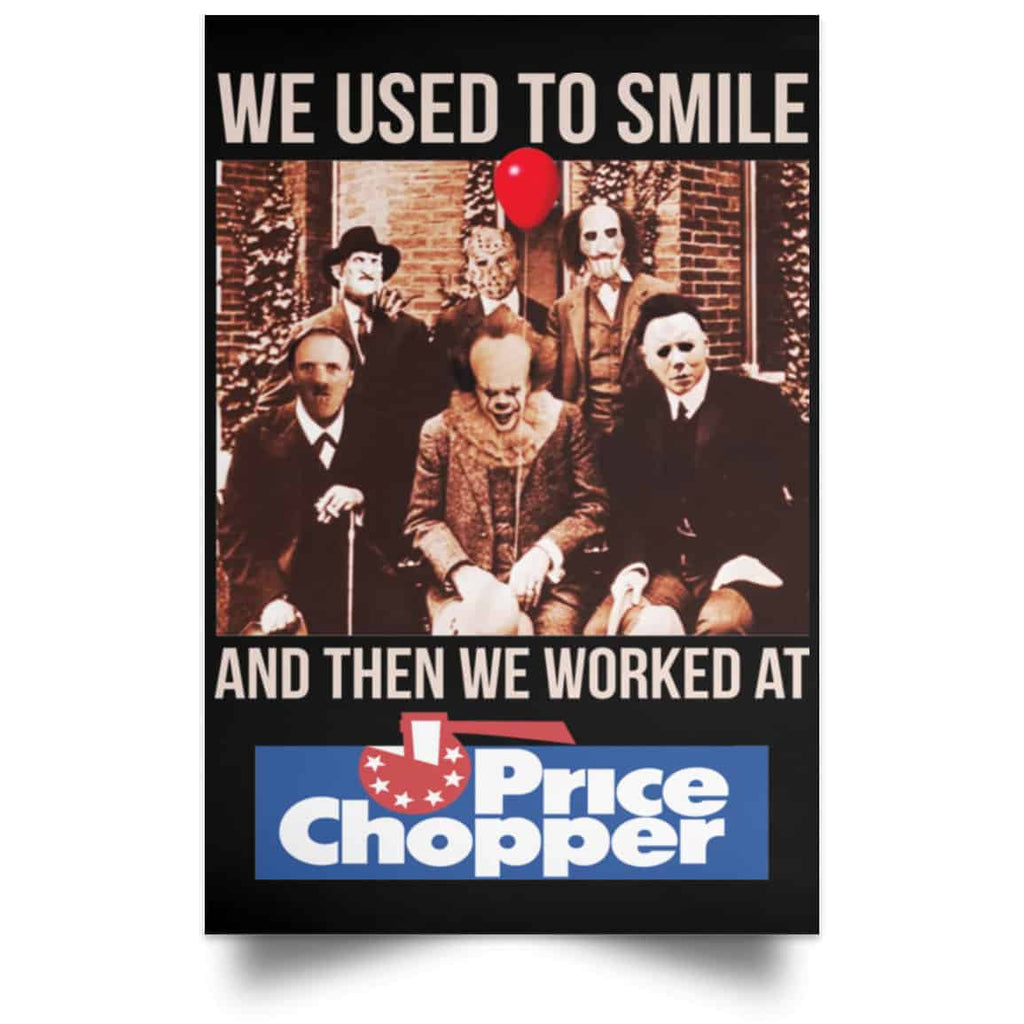 We Used To Smile And Then We Worked At Price Chopper Poster