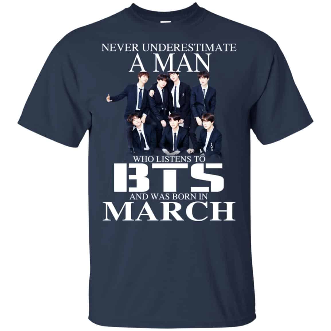 A Man Who Listens To BTS And Was Born In March T-Shirts, Hoodie, Tank