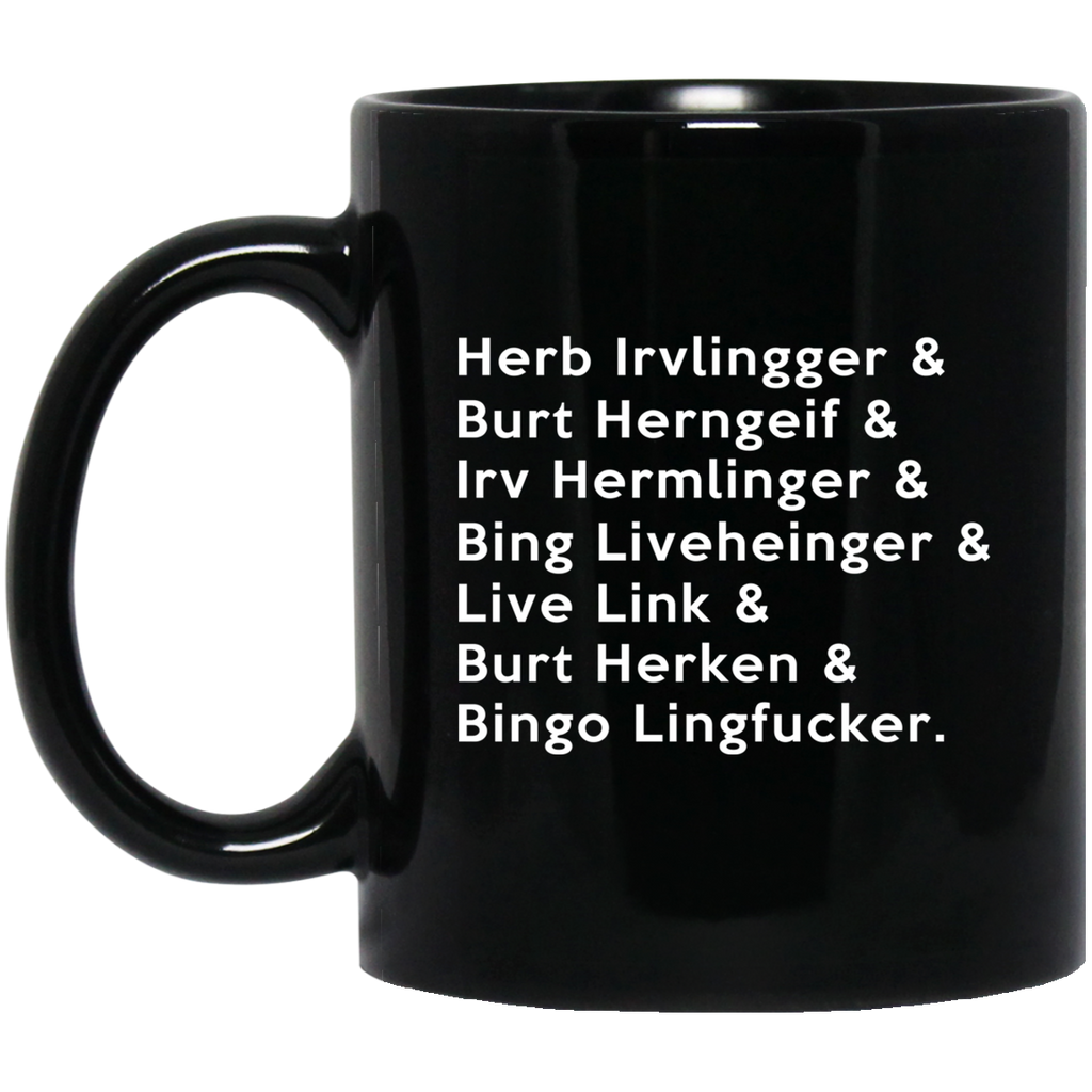 Herb Irvlingger & Burt Herngeif & Irv Hermlinger & Bing Liveheinger Mug
