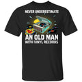 Never Underestimate An Old Man With Vinyl Records Shirt, Hoodie, Tank