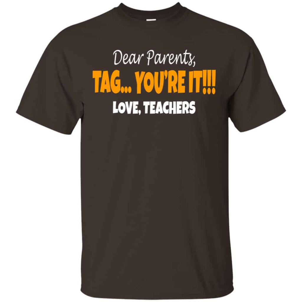 Dear Parents Tag You’re It Love Teachers Shirt, Hoodie, Tank