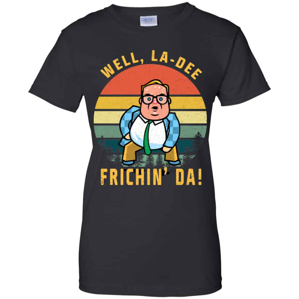 Well, La-Dee Frichin’ Da Chris Farley Shirt, Hoodie, Tank