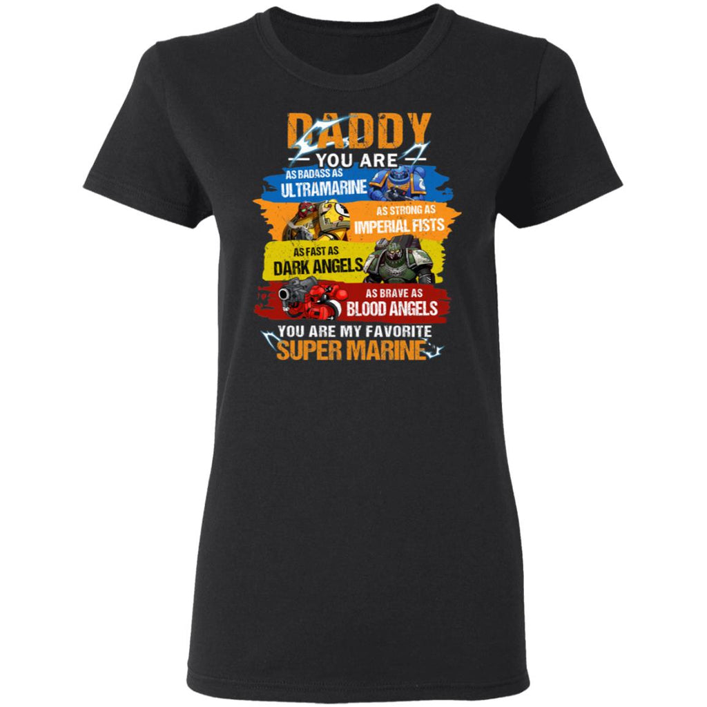 Daddy You Are As Badass As Ultramarine As Strong As Imperial Fists You Are My Favorite Super Marine Shirt, Hoodie, Tank