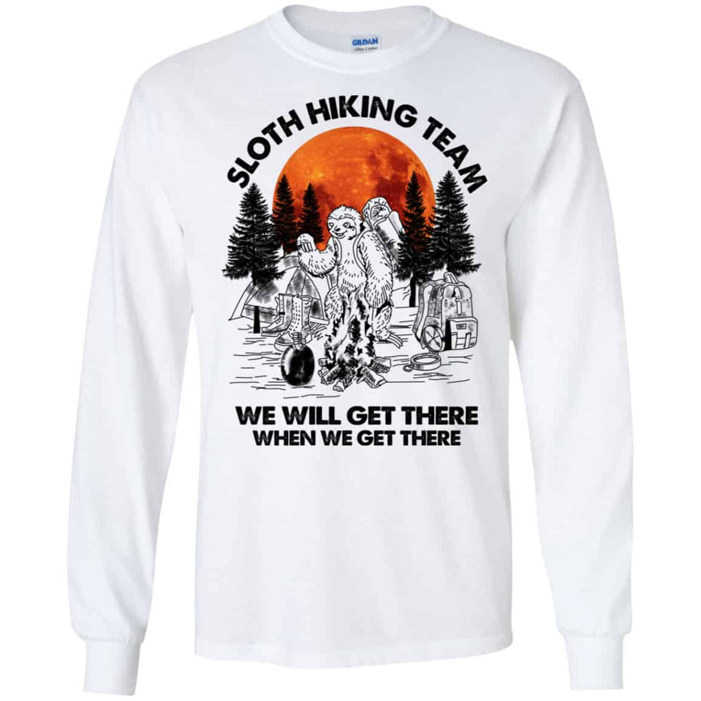 Sloth Hiking Team We Will Get There When We Get There Camping Shirt, Hoodie, Tank