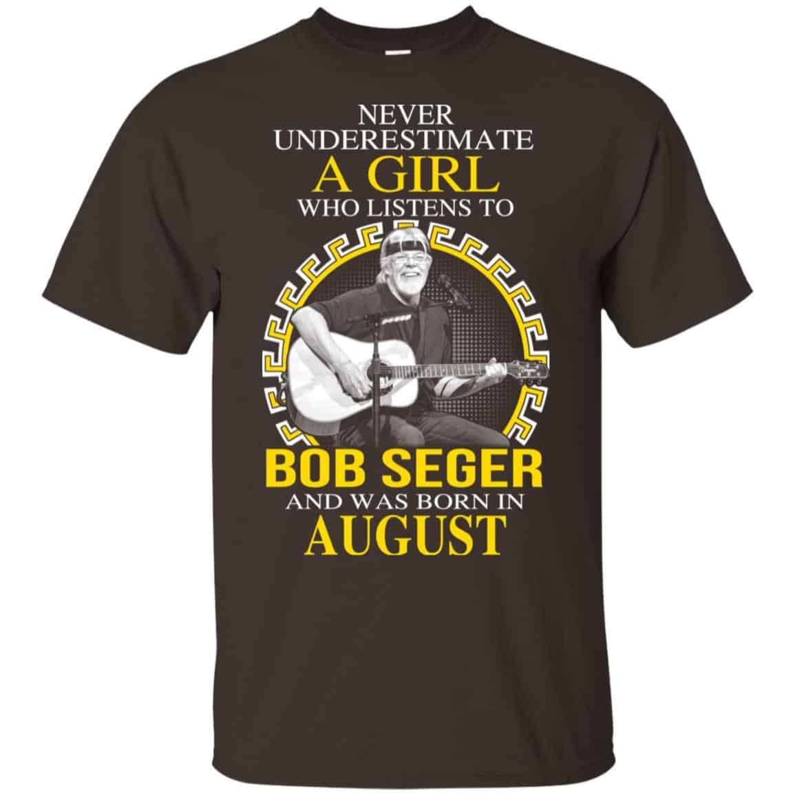 A Girl Who Listens To Bob Seger And Was Born In August T-Shirts, Hoodie, Tank