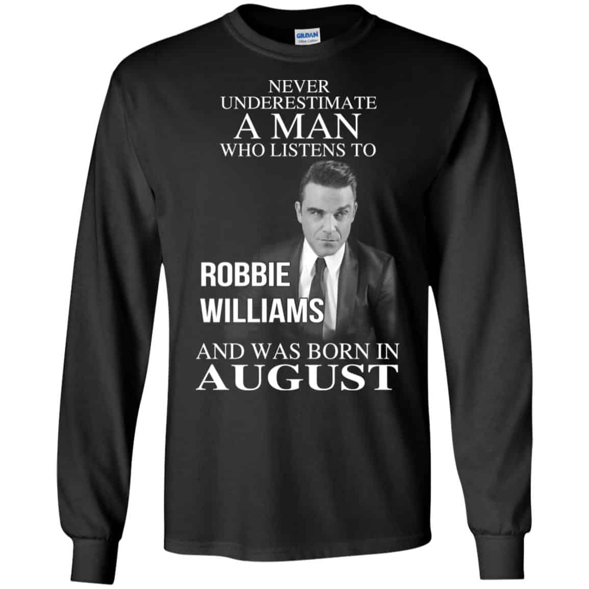 A Man Who Listens To Robbie Williams And Was Born In August T-Shirts, Hoodie, Tank