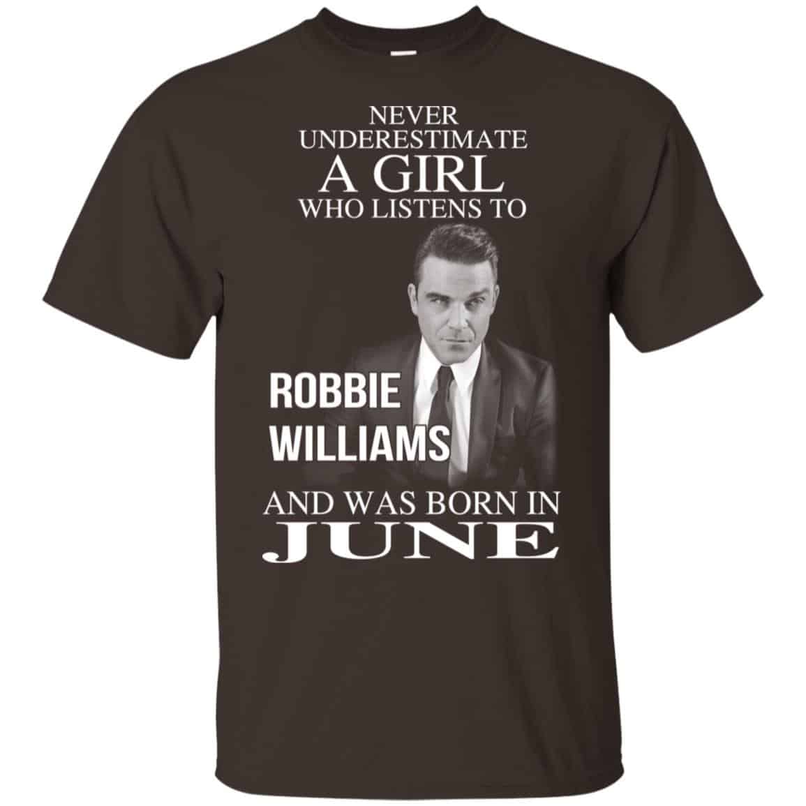 A Girl Who Listens To Robbie Williams And Was Born In June T-Shirts, Hoodie, Tank
