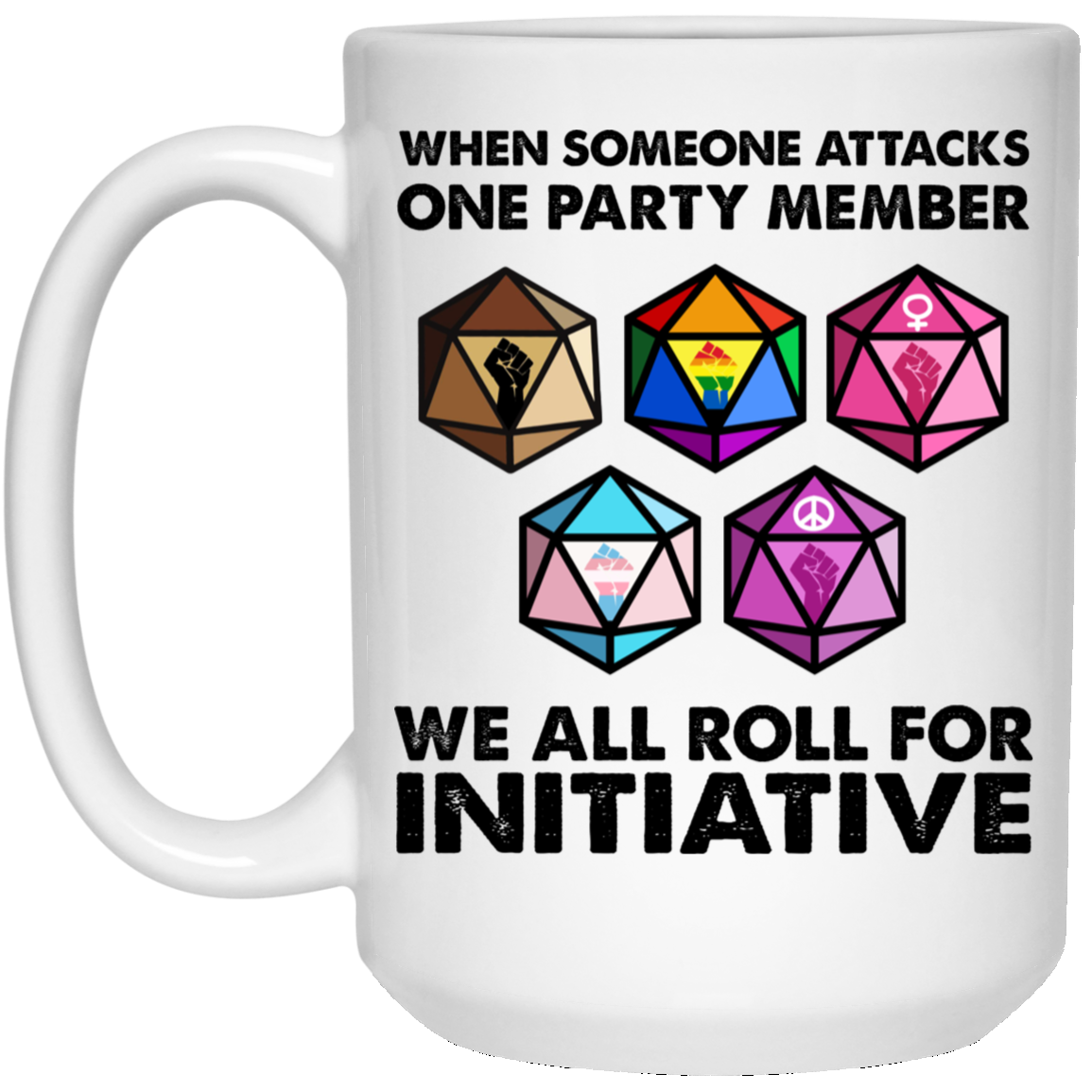 When Someone Attacks One Party Member We All Roll For Initiative Mug
