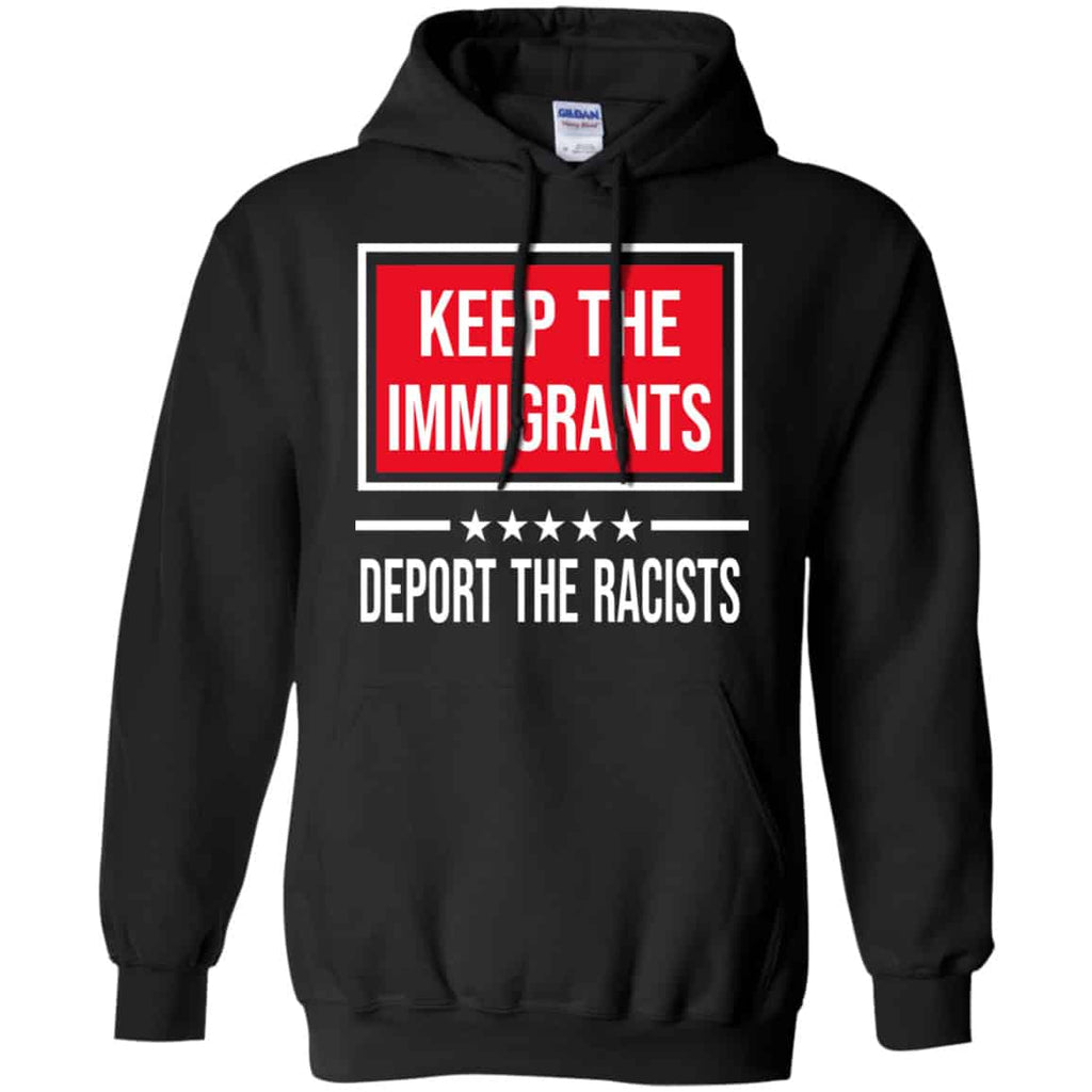 Keep The Immigrants Deport The Racists Shirt, Hoodie, Tank