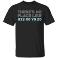 There’s No Place Like G28 X0 Y0 Z0 Shirt, Hoodie, Tank