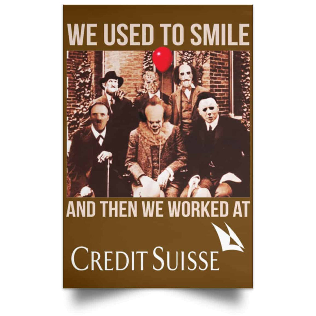 We Used To Smile And Then We Worked At Credit Suisse Posters